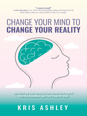 cover image of Change Your Mind to Change Your Reality